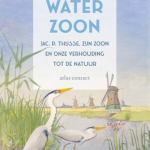 De waterzoon  - Eva Vriend - Jac. P. Thijsse, zijn zoon en onze verhouding tot de natuur