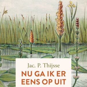 Nu ga ik er eens op uit - Jac P. Thijsse